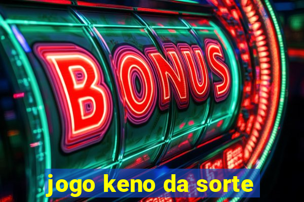 jogo keno da sorte